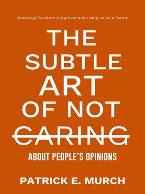 cover image of THE SUBTLE ART OF NOT CARING ABOUT PEOPLE'S OPINIONS